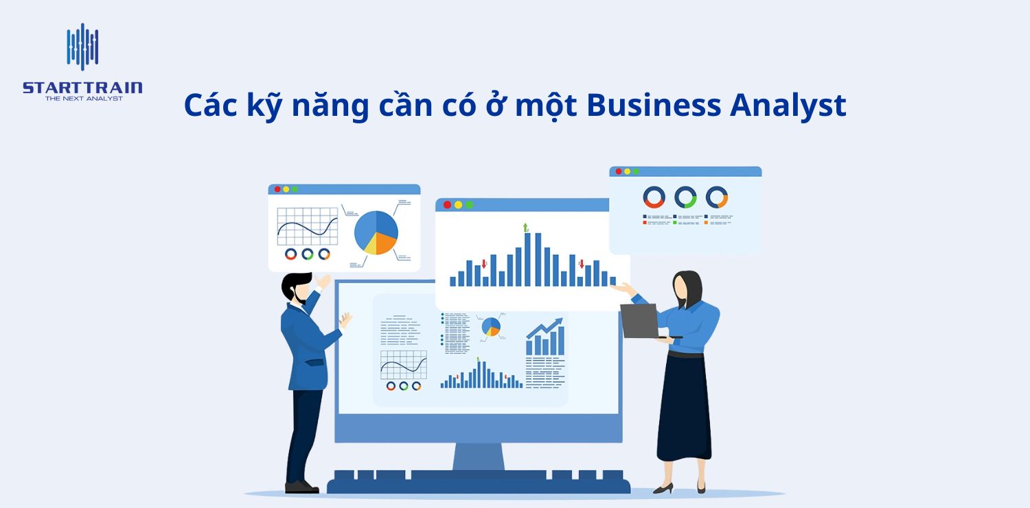 Các kỹ năng cần có ở một Business Analyst là gì?