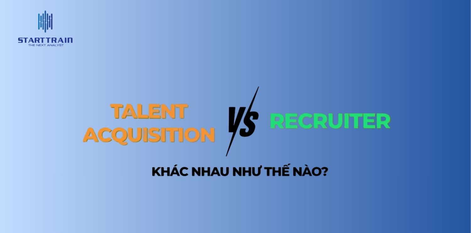 Phân biệt Talent Acquisition (TA) và Recruitment (Tuyển dụng)