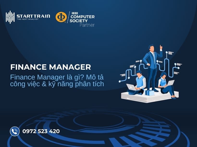 Finance Manager là gì? Mô tả công việc & kỹ năng phân tích