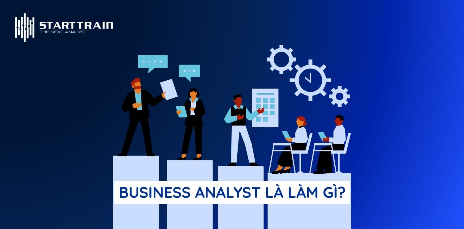 Business Analyst là làm gì?