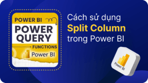 Cách sử dụng Split Column