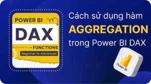 hàm Aggregation trong Power BI