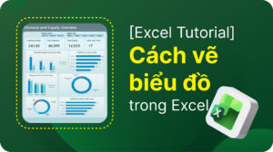 Cách vẽ biểu đồ trực quan trong Excel