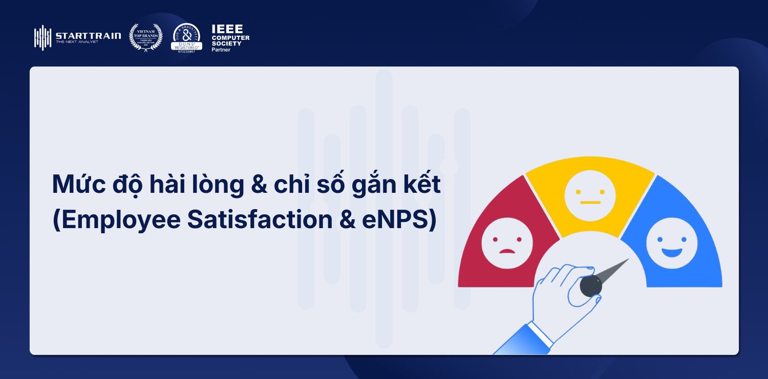 Mức độ hài lòng & chỉ số gắn kết (Employee Satisfaction & eNPS)